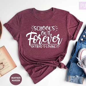 Teacher Retirement Shirt, School&#39;s Out Forever, Teacher Shirt, Gift For Teacher, Retirement Gift, Retired Teacher Gift, Retired Teacher