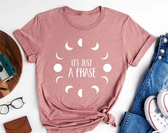 It's Just A Phase Shirt, Moon Shirt, Novelty Shirt, Astrology Shirt, Lunar Cycle, Moon T-shirt, Just A Phase, Astronomy Shirt, Gift for Her