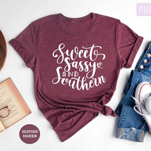 Sweet Sassy and Southern Shirt, Southern Shirt, Sarcastic Shirt, Funny Sarcastic Shirt, Shirt With Saying, Southern Girl Shirt, Gift for Her