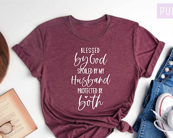 Blessed By God Spoiled By My Husband Protected By Both Shirt, Mom Shirt, Mama Shirt, Christian Shirt, Religion Shirt,Faith Shirt,Mothers Day