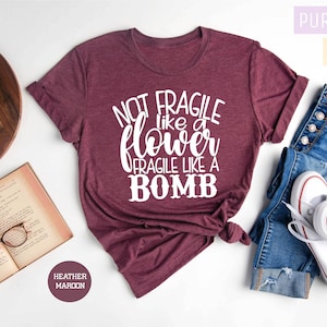 Not Fragile Like a Flower Fragile Like a Bomb Shirt, Ruth Bader Ginsburg Shirt, Social Justice Shirt, Feminist Shirt, RGB Shirt, Feminism