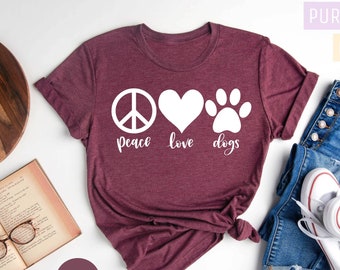 Peace Love Dogs Shirt, Dog Mom Shirt, Dog Lover Shirt, Dog Mama Shirt, Dog Mom Gift, Fur Mama, Dog Mom Shirt for Women, Mothers Day