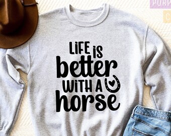 Sudadera "La vida es mejor con un caballo": un regalo para los amantes de los animales de estilo sureño