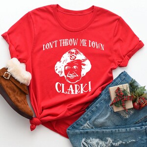 Don&#39;t Throw Me Down Clark Shirt,Aunt Bethany Shirt,Christmas Shirt For Women, Christmas Pajamas,Christmas Party Shirt, Gift for Her
