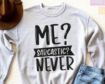 Me Sarcastic Never Sweatshirt, Sarcastic Sweatshirt For Women, Sarcastic Sweatshirt, Sarcastic Funny Sweatshirt, Funny Hoodie Sweatshirt