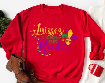Laissez Les Bon Temps Rouler Sweatshirt - Funny Mardi Gras Shirt