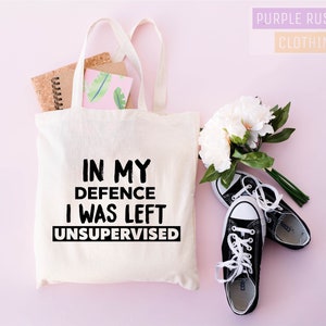Funny Canvas Zipper Tote Bag: In My Defence, I Was Left Unsupervised