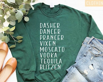 Drinking Christmas Sweatshirt, Christmas Sweatshirt, Funny Christmas Sweatshirt, Dasher Dancer Prancer Vixen Moscato Vodka Tequila Blitzen