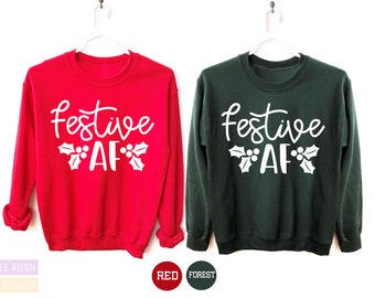 Festive AF Sweatshirt, Christmas Sweatshirt,  Funny Christmas Sweatshirt, Women Christmas Sweatshirt, Gift for Christmas