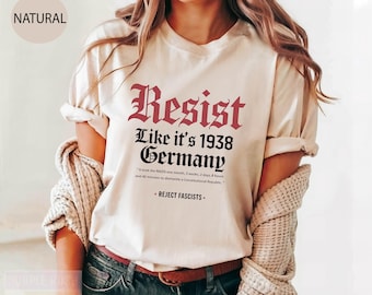 Resist Like It's 1938 Germany Shirt - Political Activist Tee