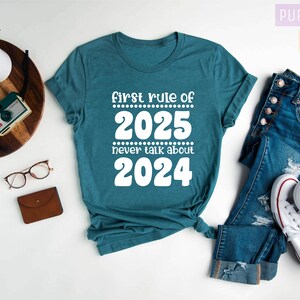 First Rule Of 2025 Never Talk About 2024, 2025 New Year Shirt, Christmas Shirt, Family Christmas Shirts, New Years Shirt, Gift for Christmas