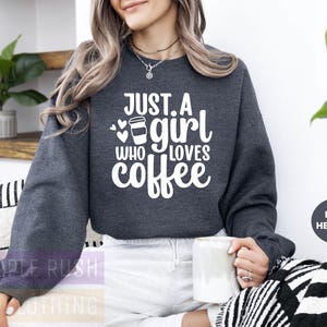 Just A Girl Who Loves Coffee Sweatshirt, Coffee Lover Gift For Women, Coffee Shirt, Caffeine Queen Pullover, Books And Coffee Sweatshirt