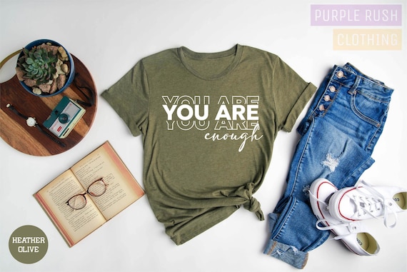 You Are Enough Shirt: Mental Health Matters, Be Kind Tee