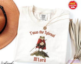 Medieval Frog Knight Shirt, Twas The Tylenol Mlord Shirt, Renaissance Sword, Fantasy Hero Comfort Colors Shirt, Quirky Frog Warrior Shirt