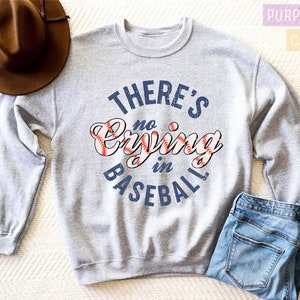There&#39;s No Crying In Baseball Sweatshirt: Funny Baseball Coach Gift