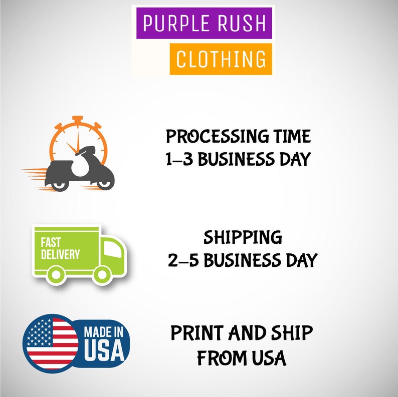 May include: Purple Rush Clothing logo with a graphic of a delivery truck and a stopwatch. The text "Processing Time 1-3 Business Day", "Shipping 2-5 Business Day", "Made in USA", and "Print and Ship From USA" is also included.