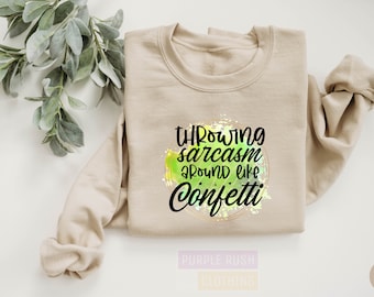Sarcasm Confetti Sweatshirt: Funny Slogan Shirt