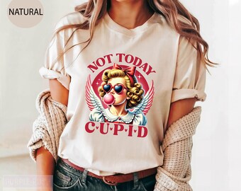 Not Today Cupid Shirt, Anti Valentine's Day Tee, Funny Valentine's Day Shirt, Sassy Cupid Shirt, Single Valentine's Outfit, Love Humor Shirt