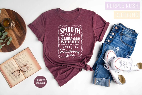 Smooth as Tennessee Whiskey Shirt, Whiskey Shirt, Country Shirt, Country Music Shirt, Whiskey Shirt for Women, Drinking Shirt, Gift for Her