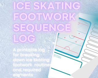 May include: A printable ice skating footwork sequence log with a hockey rink diagram and space for notes.  This log helps break down ice skating routines and required elements.