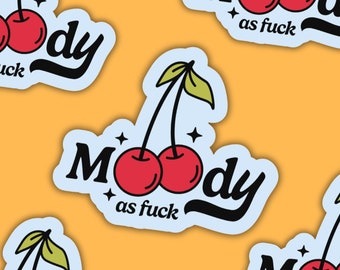 Moody As Fuck pegatina, pegatinas divertidas, pegatinas de diario