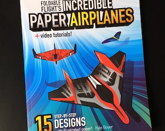 Foldable Flight's Incredible Paper Airplanes — Step-by-step Instructions, Video Tutorials, and Illustrated Folding Paper