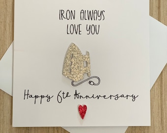 IRON- 6 year anniversary card— “Iron always love you” Funny