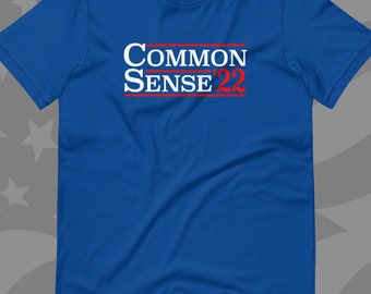 2022 Election, Common Sense Shirt, Election Shirt, Common Sense T Shirt, Election Campaign, Political Shirt, Political Gifts