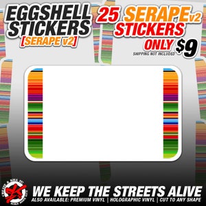 May include: 25 eggshell stickers with a colorful striped pattern. The stickers feature a "SERAPE V2" design. The text "WE KEEP THE STREETS ALIVE" is at the bottom of the image. The text "ALSO AVAILABLE: PREMIUM VINYL | HOLOGRAPHIC VINYL | CUT TO ANY SHAPE" is below the text "WE KEEP THE STREETS ALIVE".