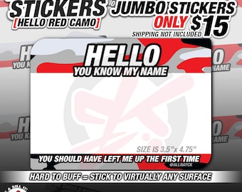 May include: A white sticker with a red, white, and gray camouflage pattern. The sticker says "Hello You Know My Name" and "You Should Have Left Me Up The First Time". The sticker is 3.5 inches by 4.75 inches.