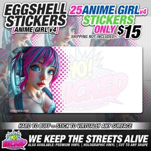 May include: A promotional image for "Anime Girl V4" stickers. The image features a stylized anime girl with pink and blue hair, and the text "EGGSHELL STICKERS" and "25 ANIME GIRL STICKERS ONLY $15". The phrase "WE KEEP THE STREETS ALIVE" is also visible.
