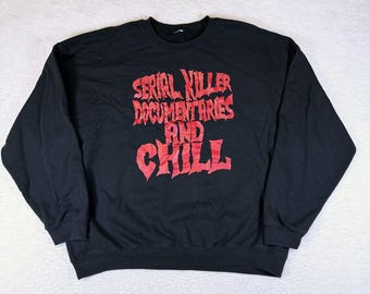 Serial Killer Documentaries And Chill Horror Halloween Sweatshirt • XL/2XL
