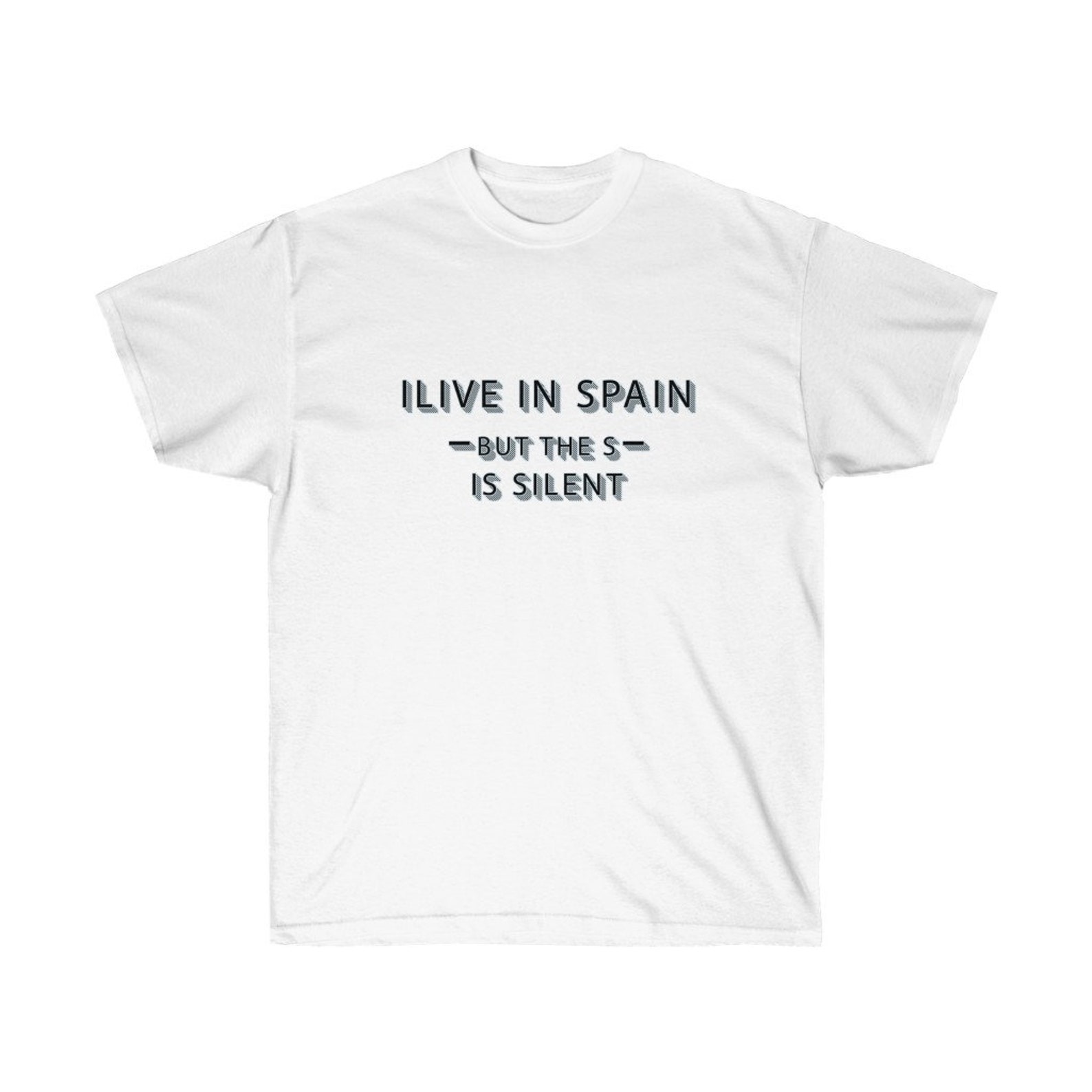 I Live in Spain but the S is Silent Meme TShirt Unisex Etsy