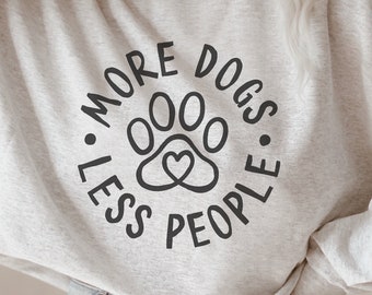 More Dogs Less People SVG, Funny Dog Lovers Quote (Digital File)