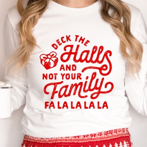 Deck The Halls and Not Your Family, SVG Png Dxf Eps, Weihnachten Sublimation, Weihnachten Shirt, Cricut geschnitten Dateien, Silhouette, lustige Weihnachten