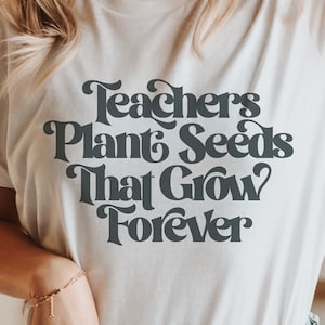 Los maestros plantan semillas que crecen para siempre Svg, Png Dxf Eps, Regalos para maestros Svg, Funny Teacher Shirt Svg, Cricut Cut Files, Descarga digital