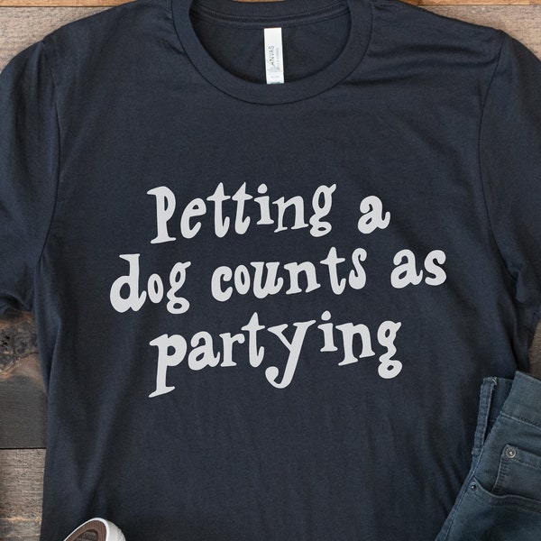 Petting a Dog Counts as Partying, Funny Dog Svg, Png Dxf Eps, Dog Lover Shirt Design, Cricut, Silhouette, Funny Dog Quotes, Dog Sayings