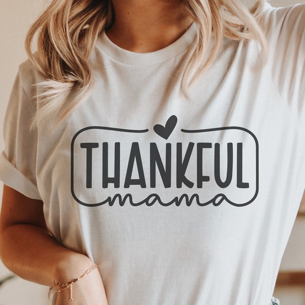 Thankful Mama, Svg Png Dxf Eps, Thanksgiving Svg, Thankful Svg, Fall Autumn Shirts, Cricut Cut File, Silhouette, Grateful Mom Svg, Blessed