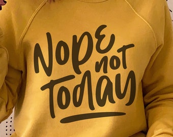 Nope Not Today SVG, Funny Sassy Quote, Cricut Silhouette Cut File (Digital Download)