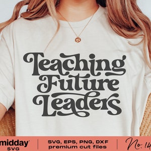 Zukünftige Führer Lehrer, Lehrer Shirts, Lehrer-Svg, Lehrer-Anfänger, Cricut geschnitten Datei, Lehrer-Svg, Silhouette
