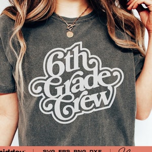 Sixth Grade Crew Svg, Dxf Eps Png, Sixth Grader Svg, 6th Grade Teacher Staff Shirts, Appreciation, Back To School, Cricut, Silhouette,