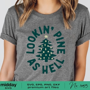 Lookin Pine as Hell, Svg Png Dxf Eps, Funny Winter Christmas Tree Shirt Design, Christmas ornaments, Cricut Cut File, Silhouette, Download
