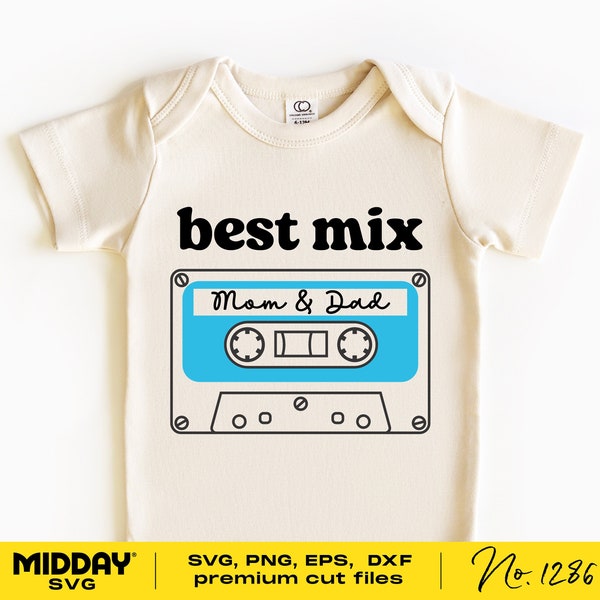 Best Mix Mom and Dad, Svg Png Dxf Eps, Baby Svg, Bodysuit Design, Funny Baby outfit, Svg For Cricut, Baby Svg Shirts, Baby Sayings