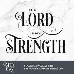 Il Signore è la mia forza Christian SVG Files, Cut File svg, eps, dxf, png, Silhouette, Cricut, Download digitale