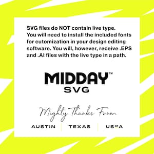 May include: A yellow graphic with black text that reads "SVG files do NOT contain live type. You will need to install the included fonts for customization in your design editing software. You will, however, receive .EPS and .AI files with the live type in a path. MIDDAY&trade; SVG Mighty Thanks From AUSTIN TEXAS US OF A"