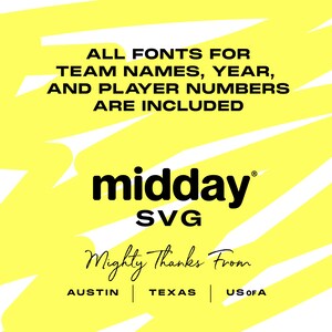 May include: Yellow and white graphic with the text "ALL FONTS FOR TEAM NAMES, YEAR, AND PLAYER NUMBERS ARE INCLUDED" and the text "midday SVG" in black. Below the text is the text "Mighty Thanks From" in cursive and the text "AUSTIN | TEXAS | US OF A" in black.