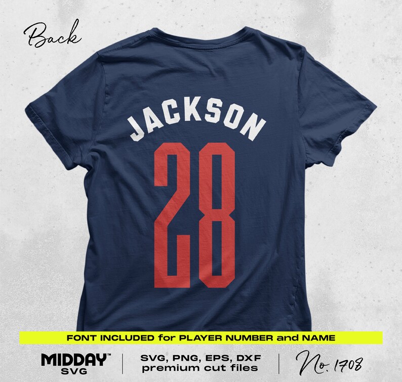 May include: A navy blue t-shirt with the name "JACKSON" and the number "28" printed on the back in white and red. The text "FONT INCLUDED for PLAYER NUMBER and NAME" is printed below the number. The text "MIDDAY SVG" is printed in the bottom left corner. The text "SVG, PNG, EPS, DXF premium cut files" is printed in the bottom center. The text "No. 1708" is printed in the bottom right corner.