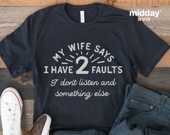 Funny Dad Husband Shirt SVG, My Wife Says, Cricut Silhouette Cut File (Digital File)