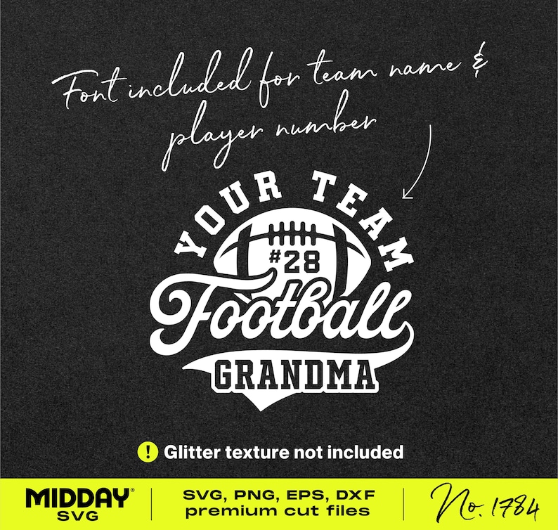 Pu&ograve; includere: Grafica bianca su sfondo nero con un pallone da calcio e il testo "Your Team Football Grandma". Il testo "Font included for team name & player number" &egrave; nella parte superiore dell'immagine. Il testo "Glitter texture not included" &egrave; nella parte inferiore dell'immagine. Il testo "MIDDAY SVG" &egrave; nell'angolo in basso a sinistra dell'immagine. Il testo "SVG, PNG, EPS, DXF premium cut files" &egrave; nella parte inferiore centrale dell'immagine. Il testo "No. 1784" &egrave; nell'angolo in basso a destra dell'immagine.