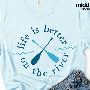 Life is Better on The River Svg, River Life Svg, Png Dxf Eps, River Sublimation File, Silhouette, Cricut, Digital File, Summer svg, River
